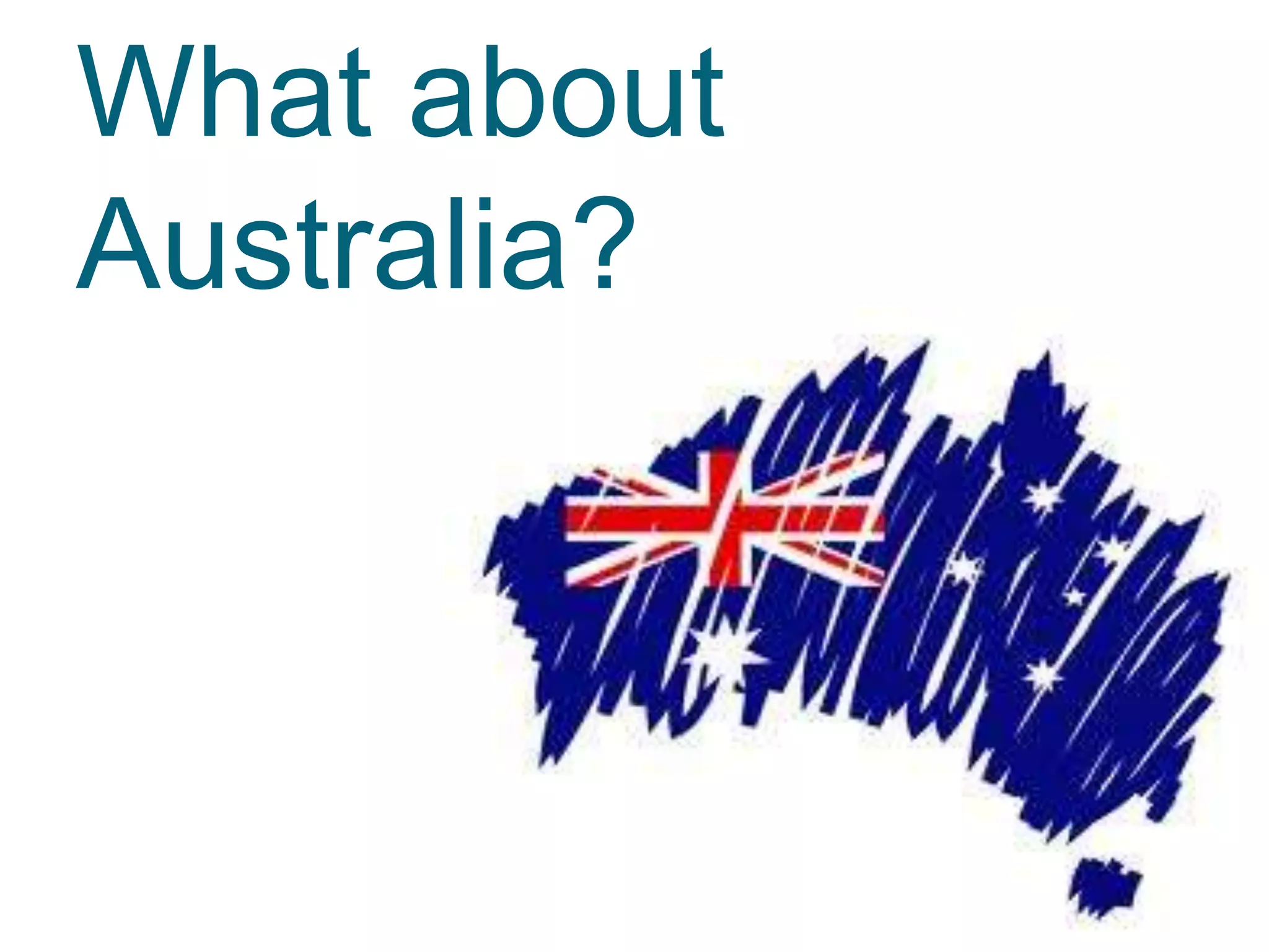 What about
Australia?
 