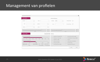 Work	
 Anywhere	
 CEO	
 Update	
 11	
 juni	
 2013	
 -­‐19-­‐	
 
Management	
 van	
 proﬁelen	
 
 