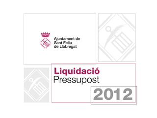 Pressupost
Liquidació
2012
 