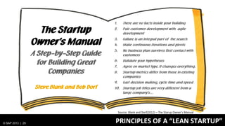 © SAP 2013 | 29 PRINCIPLES OF A “LEAN STARTUP”
1. There are no facts inside your building
2. Pair customer development wit...