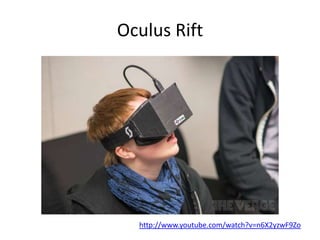 Oculus Rift
http://www.youtube.com/watch?v=n6X2yzwF9Zo
 