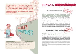 POUR ALLER PLUS LOIN 1
Les mesures transitoires prendront fin le 31 décembre 2013. A partir de cette date, les ressortissants
roumains et bulgares auront la possibilité d’intégrer le marché du travail français comme tout
autre citoyen européen.
2
Suite à l’instruction du 30 janvier 2013 du Ministre du travail, les mesures transitoires ont été
assouplies. Depuis, le nombre d’autorisations de travail délivrées aux ressortissants roumains et
bulgares a triplé.
« Ils ne veulent pas travailler »
« Ils préfèrent faire la manche »
Réalité = Ils travaillent mais sont contraints de le faire
dans le secteur informel car la législation actuelle restreint
fortement voire empêche leur accès au travail salarié.
En principe, les citoyens européens ont le droit de travailler sur le territoire
d’un autre Etat membre de l’Union européenne. Cependant, les ressortis-
sants roumains et bulgares sont soumis à des « mesures transitoires » 1
qui
limitent fortement leur accès au travail.2
Contrairement aux autres citoyens
européens en France, ils doivent au préalable obtenir une autorisation de
travail et un titre de séjour afin d’accéder à un emploi. Ces formalités sont
longues et difficiles à remplir, ce qui décourage les employeurs. Cependant,
la plupart d’entre eux travaille pour subvenir aux besoins basiques de leur
famille. Ces activités, souvent utiles socialement, pourraient être valorisées.
Réalité=C’estunestratégiedesurviepourassurerles besoins
quotidiensdelafamille.Mendiern’estpasuncrime.
C’est sur cet aspect le plus visible que se cristallise une forte stigmatisation
de ces populations. Pourtant la mendicité n’est pas un choix délibéré mais
un moyen de survie que d’autres personnes, vivant dans des conditions
tout aussi précaires, pratiquent lorsqu’elles ne peuvent accéder à un emploi.
• Délibération de la HALDE n°2009-372 du 26 octobre 2009 : les mesures
transitoires sont « de véritables freins à l’emploi ».
• Etude du CerPhi, Les mendicités à Paris et leur public, mai 2011.
http://www.secours-catholique.org/IMG/pdf/etude-mendicites.pdf
• Campagne d’Emmaüs, La pauvreté n’est pas un crime.
http://lapauvretenestpasuncrime.fr/#!/index
Anina Ciuciu, étudiante e n droit à
la Sorbonne et auteur de Je suis Tzigane et
je le reste raconte : « En France je n’ai pas
toujours mangé à ma faim, j’ai même dû faire
la manche dans la rue pour survivre. J’en suis
humiliée à jamais ».
TRAVAIL
 