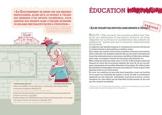 1
L’article L.131-1 du Code de l’éducation énonce : « L’instruction est obligatoire pour les enfants
des deux sexes, français et étrangers, entre six et seize ans ».
Réalité = Très souvent, les pouvoirs publics font obs-
tacle aux démarches d’inscription scolaire, en toute
illégalité car en France la scolarisation des enfants est
obligatoire 1
quelle que soit la situation administrative
des parents.
La migration des familles bulgares et roumaines est souvent motivée par
la volonté d’assurer à leurs enfants un meilleur avenir.
Alors même que nombre d’entre elles souhaitent scolariser leurs enfants,
elles se heurtent à de multiples obstacles tels que des refus d’inscription de
la part des administrations ou des maires, des délais d’affectation extrême-
ment longs, une exigence abusive de documents administratifs, etc.
Même lorsqu’un enfant est enfin inscrit à l’école, le décrochage scolaire est
fréquent en raison des évacuations répétées des lieux de vie qui les obli-
gent à entreprendre de nouvelles démarches d’inscription. Par ailleurs, bien
des familles sont dissuadées d’envoyer leurs enfants à l’école, de peur d’être
séparées d’eux en cas d’évacuation.
En outre, les conditions de pauvreté dans lesquelles vivent ces familles
ont un impact sur l’assiduité des enfants à l’école. En effet, la scolarisation
représente un coût important : habillement, fournitures scolaires, cantine,
transports, etc, alors même que les dispositifs d’aides existant ne leur sont
que très rarement accessibles.
• Vidéo de la DIHAL, Ecole obligatoire : scolarisation des enfants Roms
roumains et bulgares à Bobigny 93.
http://www.youtube.com/watch?v=85VHtC6X7zk
• Article de Claudia Charles, Quand 12 enfants deviennent le symbole de
la haine anti-rom, 2 avril 2013.
• Guide pratique du CNDH Romeurope, Roms et discriminations : du constat
à la mise en œuvre de solutions concertées, 2011.
http://www.romeurope.org/spip.php?rubrique125
ÉDUCATION
« Ils ne veulent pas envoyer leurs enfants à l’école »
« Le Gouvernement ne prend pas des mesures
particulières, alors qu’il le devrait à l’égard
des membres d’un groupe vulnérable, pour
assurer aux enfants roms d’origine roumaine
ou bulgare une égalité d’accès à l’éducation. »
Extrait de la décision du Comité européen
des droits sociaux du 11 septembre 2012,
qui condamne la France pour traitement
discriminatoire à l’encontre des Roms.
POUR ALLER PLUS LOIN
 