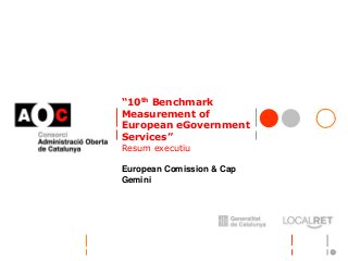 “10th Benchmark
Measurement of
European eGovernment
Services”
Resum executiu
European Comission & Cap
Gemini
 