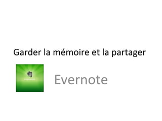 Garder la mémoire et la partager

Evernote

 