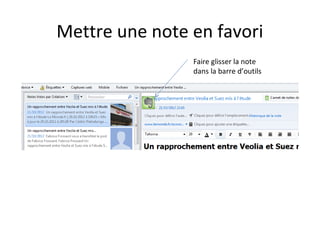 Mettre une note en favori
Faire glisser la note
dans la barre d’outils

 