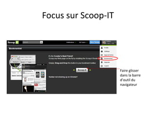 Focus sur Scoop-IT

Faire glisser
dans la barre
d’outil du
navigateur

 
