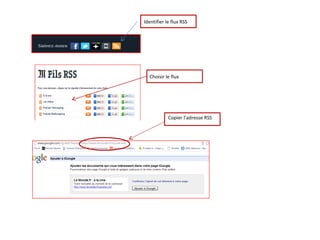 Identifier le flux RSS

Choisir le flux

Copier l’adresse RSS

 