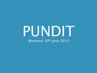 PUNDITMontreal 19th June 2013
 