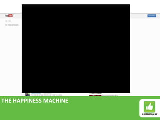 THE HAPPINESS MACHINE
 