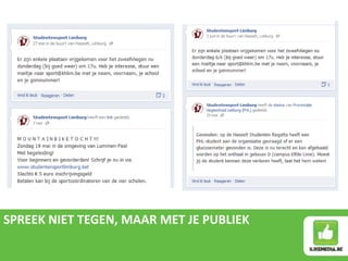 SPREEK NIET TEGEN, MAAR MET JE PUBLIEK
 