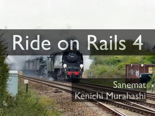 Ride on Rails 4
Sanemat
Kenichi Murahashi
 