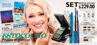 SIEMPRE A LA MODA
      Consigue fácilmente el look
      smoky eyes que está de moda
      con este trío de sombras.                                                                                                  SET$229.00                          ESTOCOLMO
                                                                                                                                                                     Elige 1 Trío de Sombras de Ojos + 1 Máscara a
                                                                                                                                                                                                                        Puntos: 17.13


                                                                                                                                 Deﬁne, alarga,
                                                                                                                                                                            Prueba de Agua + 1 Delineador de Ojos
                                                                                                                                 separa y da                                            Valorizado en:   $ 459.00
                                                                                                                                 volumen.
                                                                                                                                 No hace grumos.
                                                           Gamla Stan                                                                                       Suave
                                                                                                                                                            deslizamiento.
                                                                                                                                                                                   22918
                                                                                                                                                                                 Smoky Black
                                                                                                                                                                                                        22919
                                                                                                                                                                                                      Smoky Brown
                                                                                                                                                                                                                            22920
                                                                                                                                                                                                                         Bronzed Taupe
                                                                                                                                                            No necesita
                                                                                                                   ቢ                     ባ                  sacapuntas.
                                                                                                                                                                                    22921                22922               22923
                                                                                                                                                                                 Sheer Purple        Shimmering Green       Royal Blue
                                                                                                                                                                                ቢ Trío  de Sombras de Ojos Pro. 3
                                                                                                                                                                                x 0.9 g.
                                                                                                                                                                                Cód.229XX               $ 195.00
                                                                                                                                                                                                                        Puntos: 14.58

                                                                                                                                                                                ባ Máscara Efecto 3D                 a Prueba de




                                                                                                                                                       22494 Green
                                                                                                                                                   ቤ                            Agua - Negro. 8 ml.

                 Globen                                                                                       Incluye
                                                                                                              aplicadores.
                                                                                                                                                                                Cód.15027                                $ 135.00
                                                                                                                                                                                                                        Puntos: 10.10

                                                                                                              Tonos
                                                                                                               pre-combinados.
      SIEMPRE LISTA                                                                                                                                                                22490                 22491               22492
                                                                                                                                                                                    Black                Brown                Grey
      El maquillaje a prueba de agua
      te permite lucir siempre genial




                                                                                                                           een
                                                                                                                         Gr
                                                                                                                                                                                   22493                 22494
      a pesar de la piscina o la lluvia.




                                                                                                                      ng
                                                                                                                                                                                    Blue                 Green




                                                                                                                   eri
                                                                                                                 mm
                                                                                                                                                                                ቤ Delineador de Ojos Retráctil.




  ESTOCOLMO

                                                                                                              Shi
                                                                                                                                                                                0.3 g.




                                                                                                               2
                                                                                                            92
                                                                                                         22
                                                                                                                                                                                Cód.2249X               $ 129.00
                                                                                                                                                                                                                         Puntos: 9.65

                                                                                                                                                                                                Descarga la aplicación a tu iPhone
                                                                                                                                                                                                Tu asistente virtual que te entrega
                                                                                                                                                                                                consejos del Makeup Artist de Oriﬂame,




  Prueba el glamour
                                                                                                                                                                                                Jonas Wramell, para maquillarte como una
                                                                                                                                                                                                profesional.




      Modelo maquillada con: Trío de sombras de Ojos 22921 Sheer Purple, Máscara Efecto 3D a Prueba de
      Agua - Negro 15027, Delineador de Ojos Retráctil 22492 Grey.
120                                                                                                                                                                                                                                        121
 
