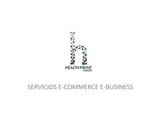 SERVICIOS E-COMMERCE E-BUSINESS
 