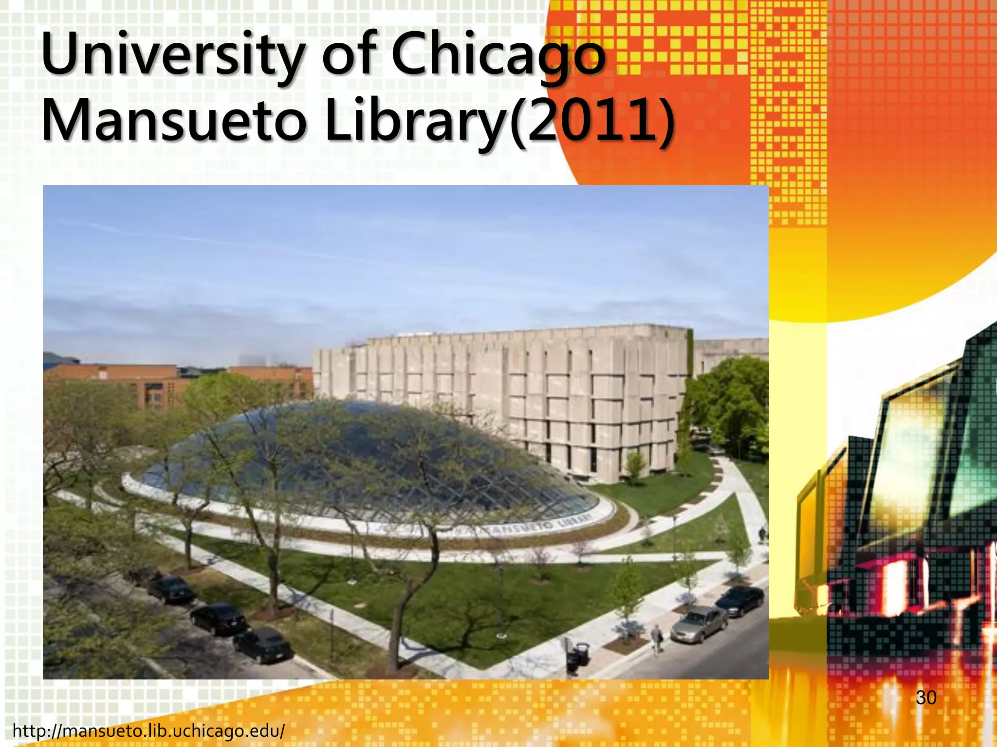 University of Chicago
Mansueto Library(2011)

30
http://mansueto.lib.uchicago.edu/

 