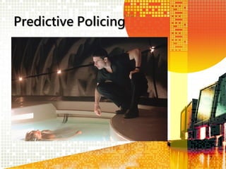 Predictive Policing

7

 