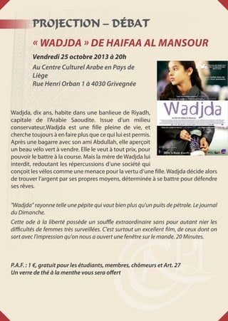 PROJECTION – DÉBAT
« WADJDA » de Haifaa Al Mansour
Vendredi 25 octobre 2013 à 20h
Au Centre Culturel Arabe en Pays de
Lièg...