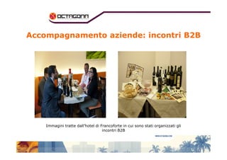 Accompagnamento aziende: incontri B2B 
Immagini tratte dall’hotel di Francoforte in cui sono stati organizzati gli 
incontri B2B 
 
