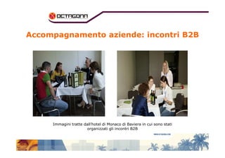 Accompagnamento aziende: incontri B2B 
Immagini tratte dall’hotel di Monaco di Baviera in cui sono stati 
organizzati gli incontri B2B 
 