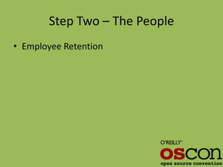 Step Two – The People
• Employee Retention
 