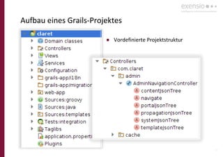 13
Aufbau eines Grails-Projektes
● Vordefinierte Projektstruktur
 