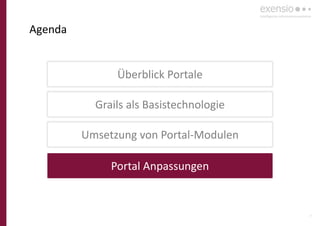35
Agenda
Überblick Portale
Grails als Basistechnologie
Umsetzung von Portal-Modulen
Portal Anpassungen
 