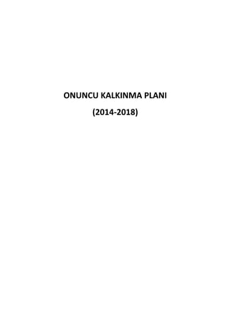 ONUNCU KALKINMA PLANI
(2014-2018)
 