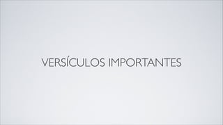 VERSÍCULOS IMPORTANTES
 