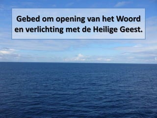 Gebed om opening van het Woord
en verlichting met de Heilige Geest.
 