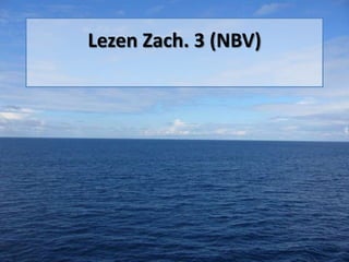 Lezen Zach. 3 (NBV)
 