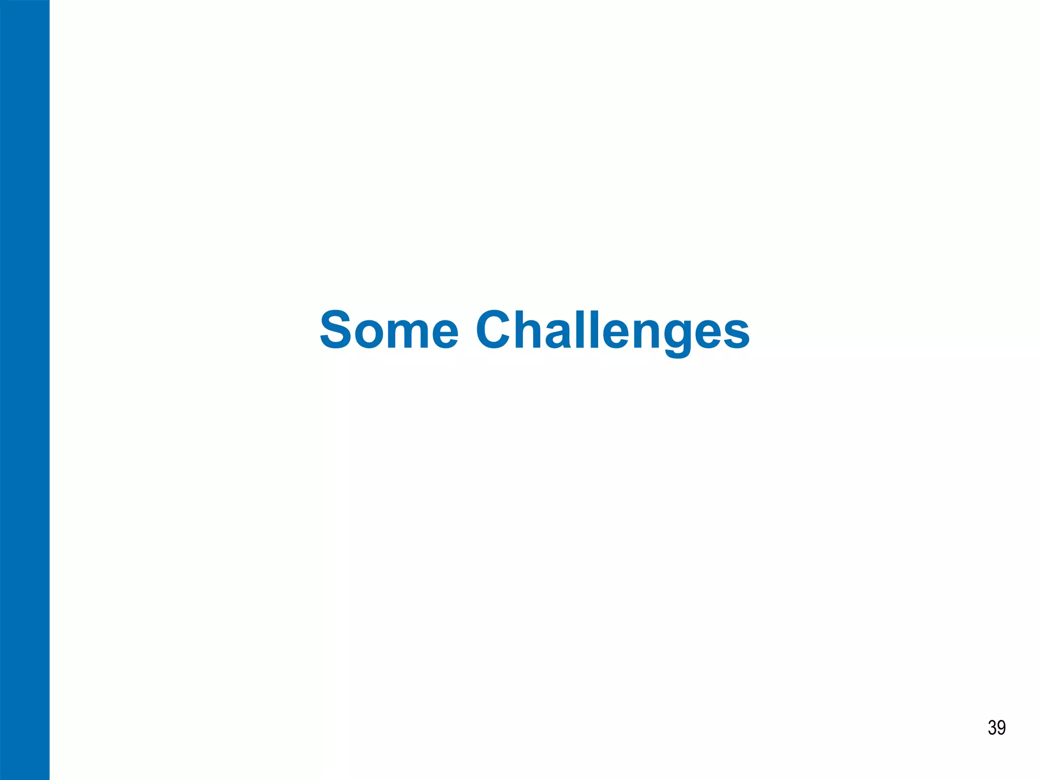 Some Challenges
39
 