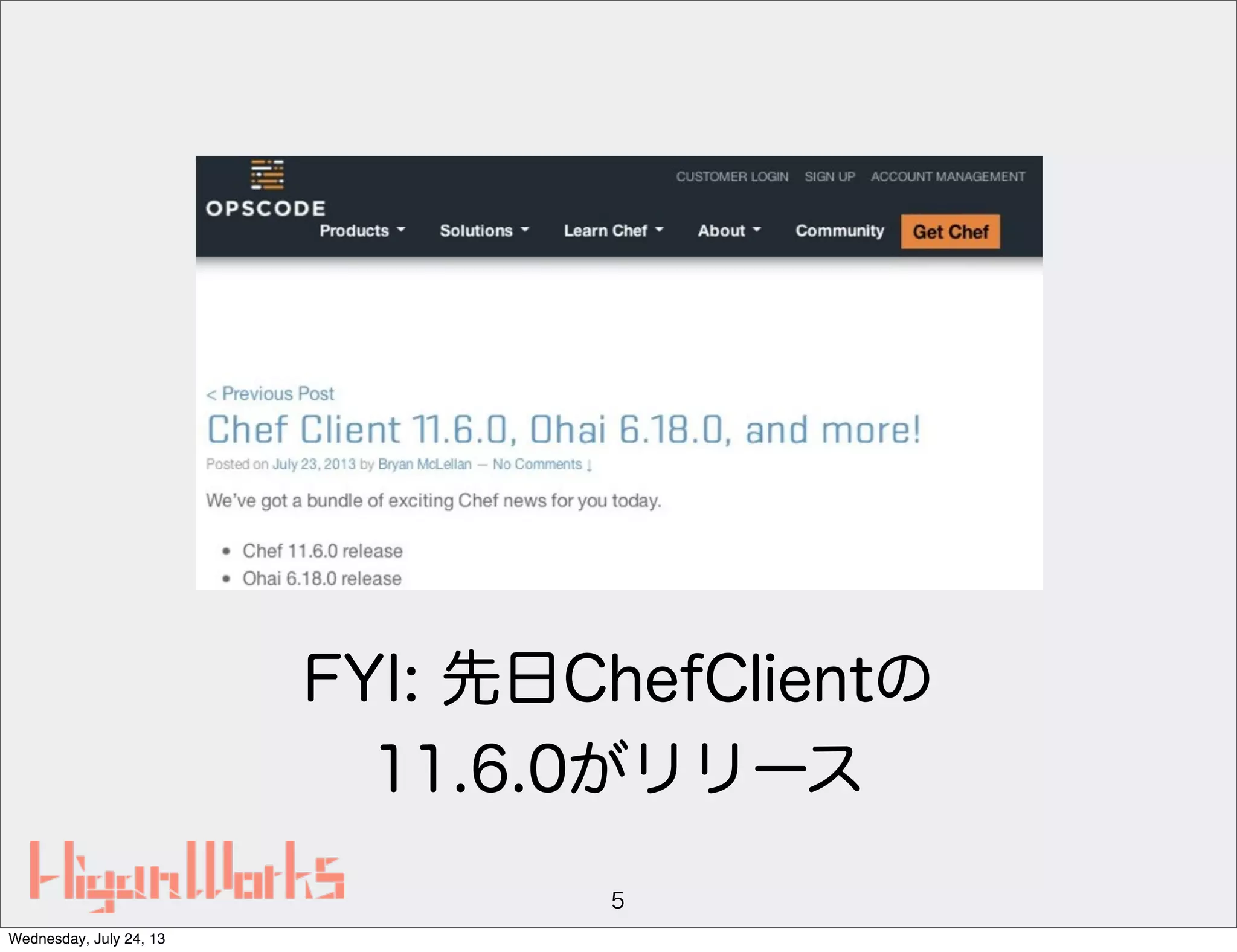 FYI: 先日ChefClientの
11.6.0がリリース
5
Wednesday, July 24, 13
 
