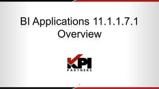 BI Applications 11.1.1.7.1
Overview
4
 