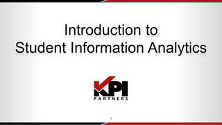 Introduction to
Student Information Analytics
9
 