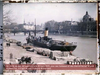 Un cliché du quai de Louvre pris le 19 mars 1920, avec ses tonneaux et ses charrettes sur le pavé.
Aujourd'hui, il s'agit du quai François Mitterrand.
 