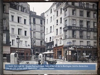 L'angle des rues de l'Ecole-Polytechnique, Descartes et de la Montagne-Sainte-Geneviève.
(Ve arr.)25 juillet 1914. Opérateur : Stéphane Passet
 