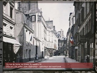 La rue de Seine, au niveau du numéro 12.
(VIe arr.) 16 juillet 1914. Opérateur : opérateur non mentionné
 