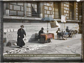 Place de la République, le 10 mai 1918, les vendeurs étalent leurs marchandises sur le trottoir.
 