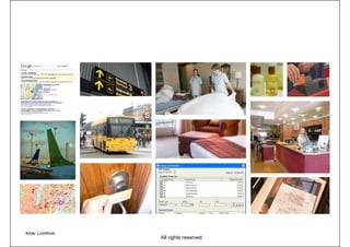 A stay in a hotel
Kilde: LiveWork
All rights reserved
 