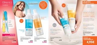 



140 aseo personal
Twisted 4-in-1 Nail File
Lima de Uñas 4 en 1
Lima de uñas multi-función con 4 superﬁcies
diferentes para limar, pulir, suavizar y abrillantar
tus uñas. Tamaño: 15.5 x 2.5 cm. Accesorio.
26407 4,95€
2,95€
4 limas en 1:
¡Lima, pule, suaviza
y abrillanta!
1 Limar
2 Pulir
3 Suavizar
4Abrillantar
 Happy Skin
nourishing body milk extra dry skin
Loción Corporal Nutritiva Piel Extra
Seca Happy Skin
400 ml.
23733 9,95€
5,95€
 Happy Skin
hydrating body lotion normal dry skin
Loción Corporal Hidratante Piel
Normal-Seca Happy Skin
400 ml.
23730 9,95€
5,95€
Hidratación para
piel normal
y seca
Evita la sequedad
de la piel
extra-seca
Exclusiva
4,95€
OFERTA DE
LANZAMIENTO
 Happy Skin Hydrating Hand Cream
Crema de Manos Piel Normal-Seca
Happy Skin
100 ml.
24886 6,95€
 Happy Skin
Nourishing Hand & Nail Cream
Crema Nutritiva Manos y Uñas
Extra-Secas Happy Skin
100 ml.
24887 6,95€
MANOS SUAVES
HIDRATACIÓN
24h*
HIDRATACIÓN
24h*
*Test instrumental
100 ml
A diario, las manos están expuestas
a multitud de factores que las deshidratan
y resecan.Te presentamos las nuevas cremas
de manos Happy Skin.¡ Fórmulas especíﬁcas
para unas manos felices!
QUÉ: Ligera crema de manos que
hidrata la piel normal y seca hasta 24* horas.
Práctico envase de 100 ml.
CÓMO: Con aceite de Sésamo
y aceite de Coco hidratante,
que proporcionan a tu piel un
plus de hidratación.
QUÉ: Una rica crema de manos que
proporciona hasta 24* horas de intensa
nutrición para las pieles extra-secas. Práctico
envase de 100 ml.
CÓMO: Con aceite de Semilla de
Calabaza nutritivo yVitamina E que cuidan
las manos secas y las uñas quebradizas.
HIDRATADAS
Y SANAS CON
HAPPY SKIN
¡NUEVO!LO QUIERO Lo que
buscas es…¡Sentir tu cuerpo
hidratado las
24 horas
del día!
LO NECESITO
¡MÍO!¡MÍO!¡MÍO!
Twisted 4-in-1 Nail File
¡NUEVO!
EXISTENCIAS LIMITADAS
¡NUEVO!¡NUEVO!¡NUEVO!¡NUEVO!¡NUEVO!¡NUEVO!¡NUEVO!
EXISTENCIAS LIMITADAS
 