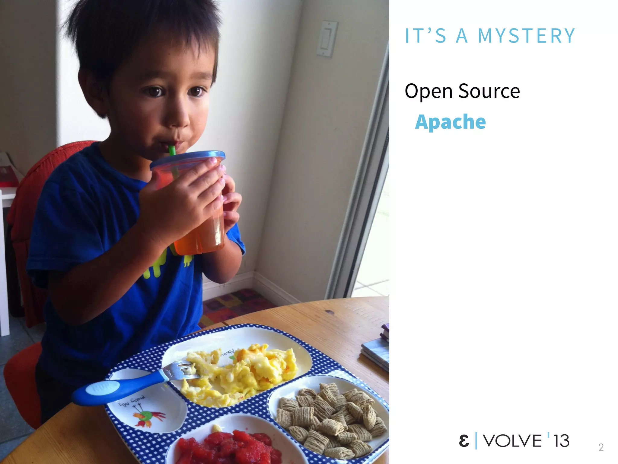 IT’S A MYSTERY
Open Source
Apache
2
 