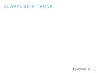 26
ALWAYS SHIP TRUNK
 