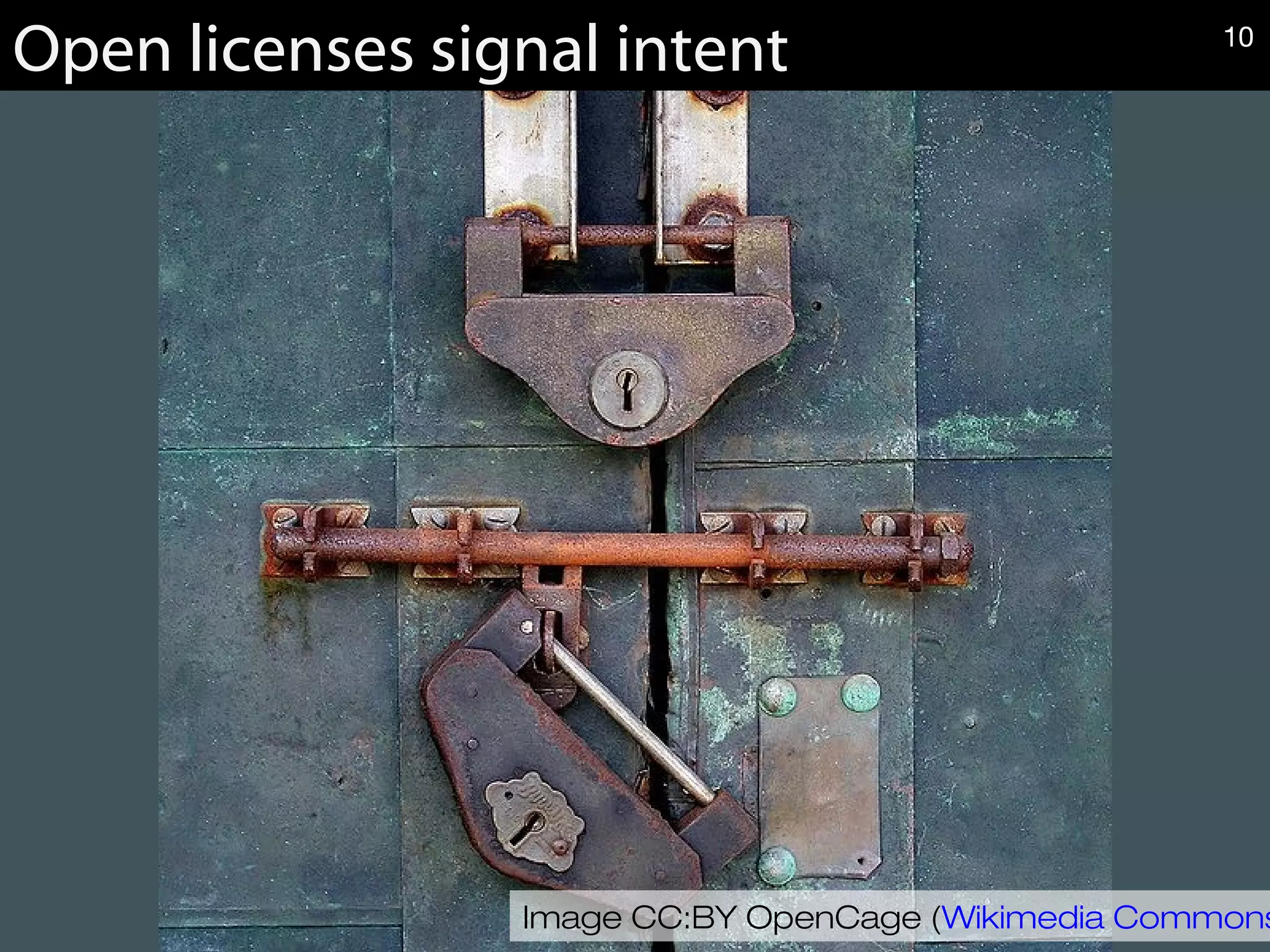 Image CC:BY OpenCage (Wikimedia Commons
Open licenses signal intent 10
 