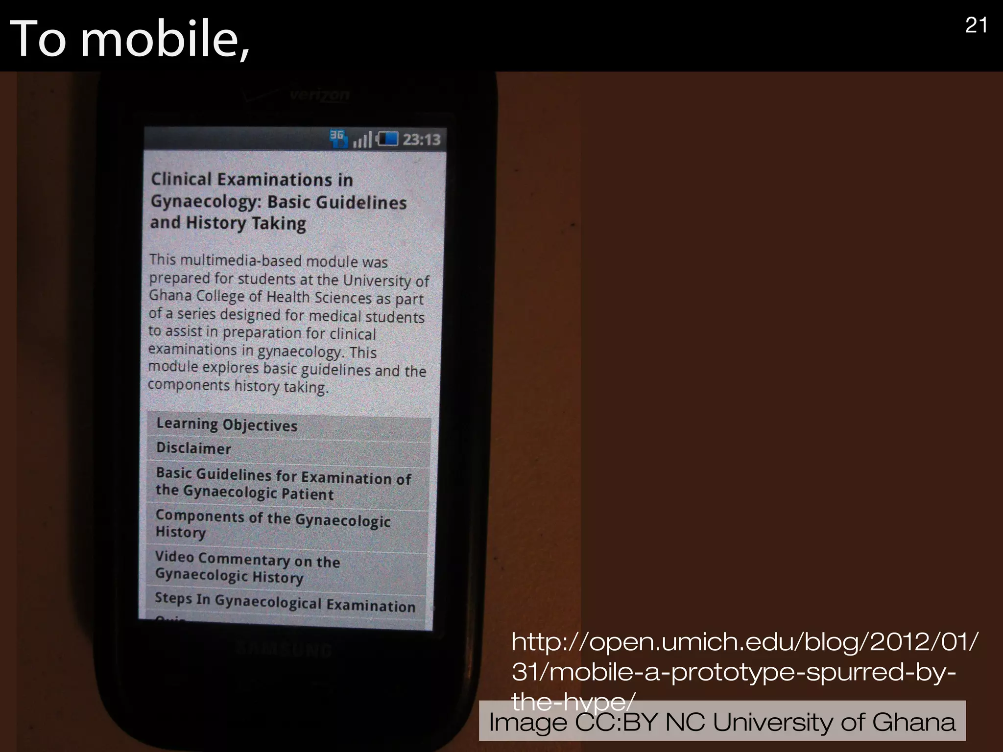 http://open.umich.edu/blog/2012/01/
31/mobile-a-prototype-spurred-by-
the-hype/
To mobile,
Image CC:BY NC University of Ghana
21
 