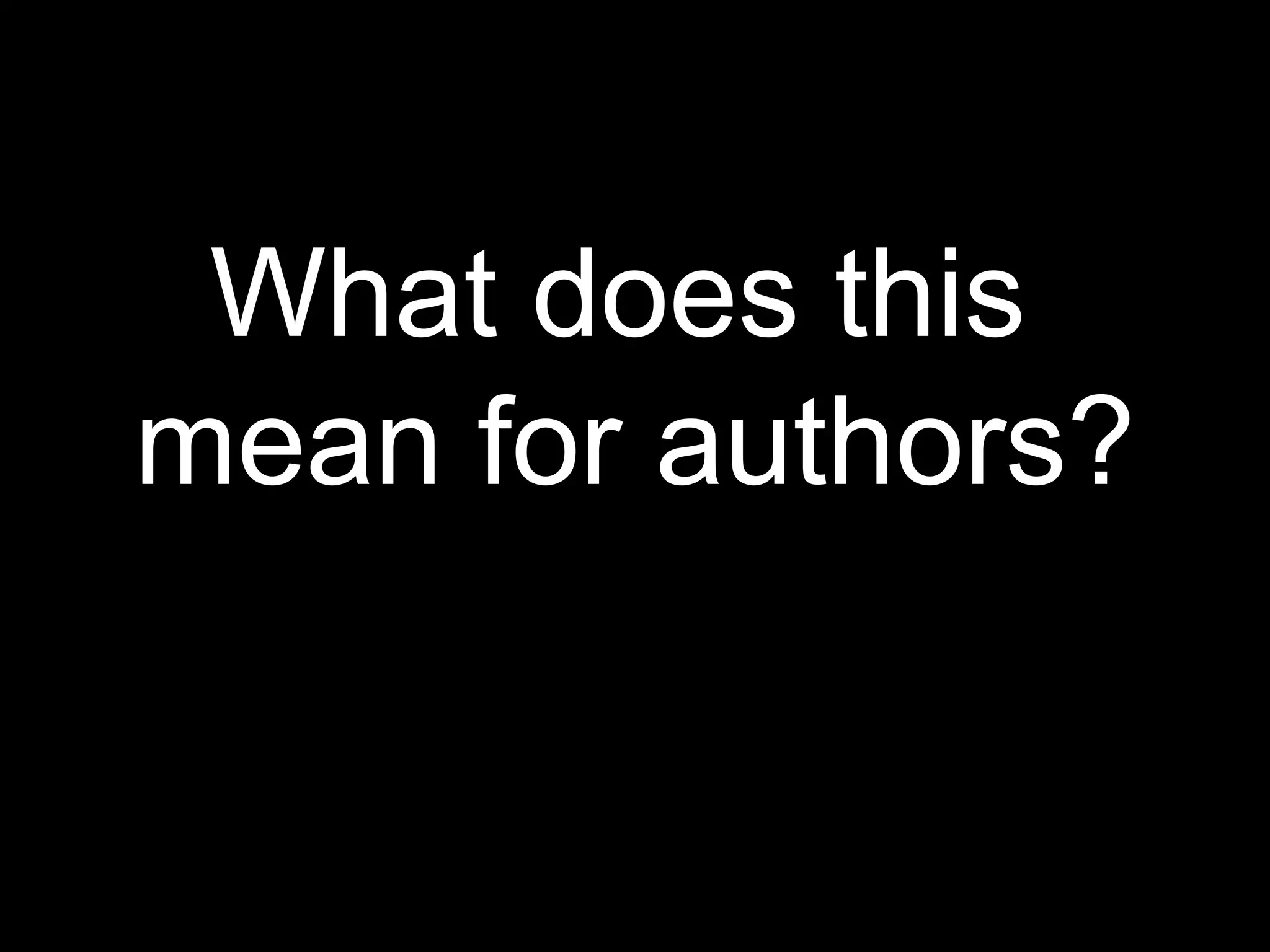 What does this
mean for authors?
 