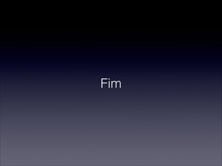 Fim
 