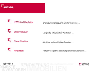 SEITE
AGENDA
2
1 KWG im Überblick Erfolg durch konsequente Wertentwicklung …
2 Unternehmen Langfristig erfolgreiches Wachstum …
3 Case Studies Attraktive und nachhaltige Renditen …
4 Finanzen Halbjahresergebnis bestätigt profitables Wachstum …
 
