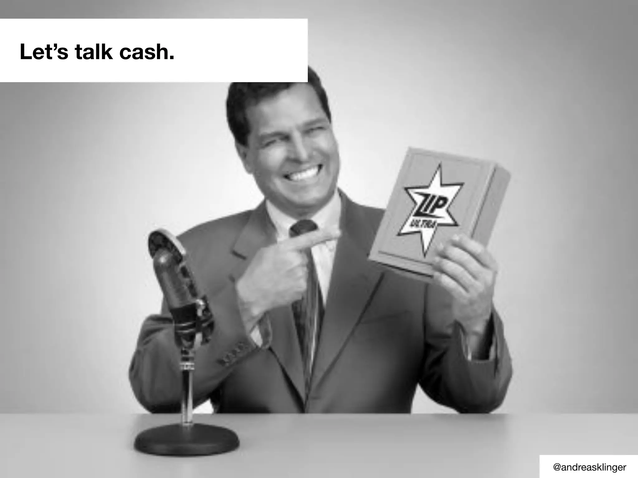 Let’s talk cash.
@andreasklinger
 