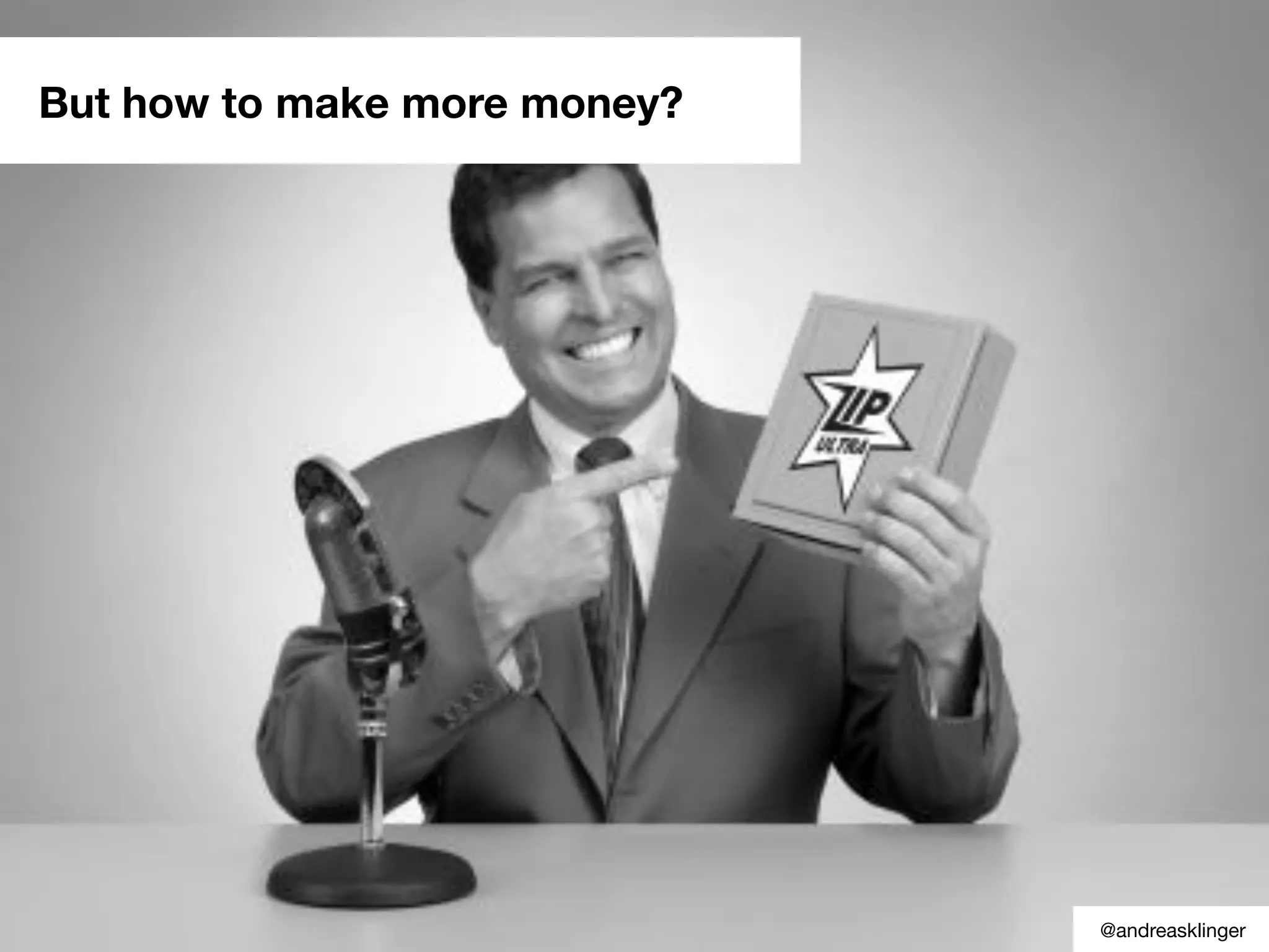 But how to make more money?
@andreasklinger
 