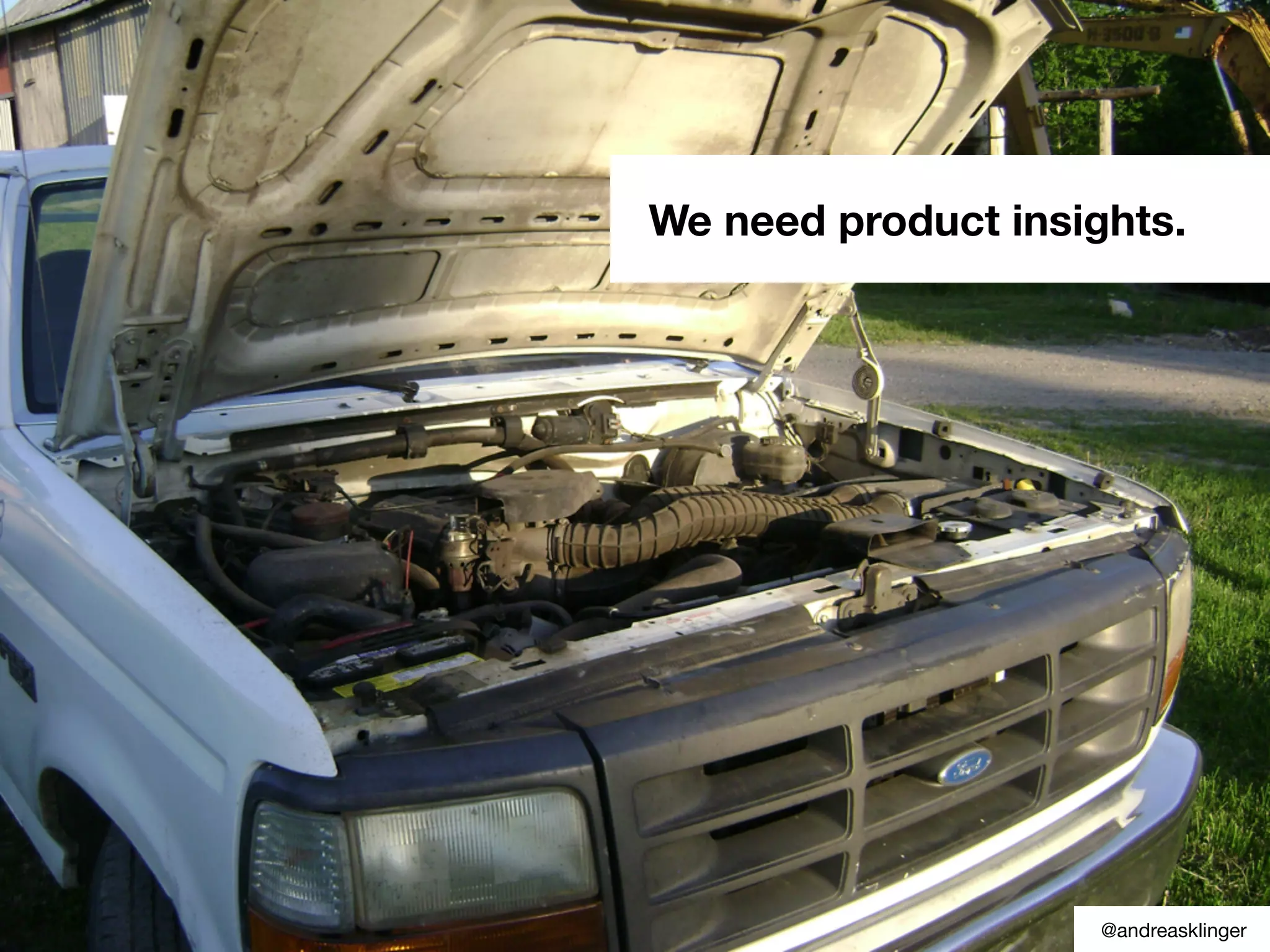 We need product insights.
@andreasklinger
 